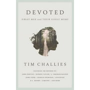 TIM CHALLIES Devoted: Great Men and Their Godly Moms (Paperback)