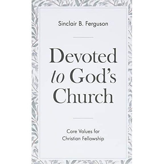 Pre-Owned Devoted to God's Church: Core Values for Christian Fellowship (Paperback) 1848719760 9781848719767