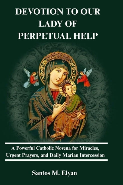 Devotion to Our Lady of Perpetual Help: A Powerful Catholic Novena for ...