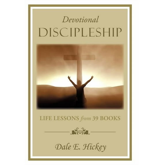 Devotional Discipleship : Life Lessons from 39 Books (Hardcover)
