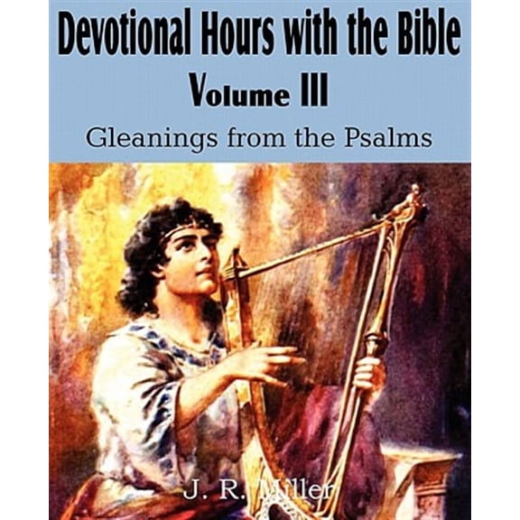 Devotional Hours with the Bible Volume III, Gleanings from the Psalms (Paperback)