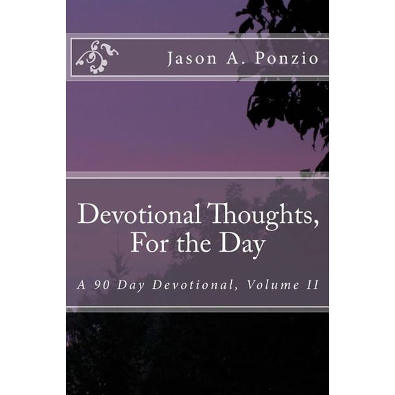 Devotional Thoughts, For the Day : A 90 Day Devotional, Volume II (Paperback)