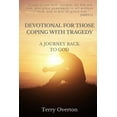 thumbnail image 1 of Devotional for Those Coping with Tragedy: A Journey Back to God (Paperback) by Terry Overton, 1 of 1