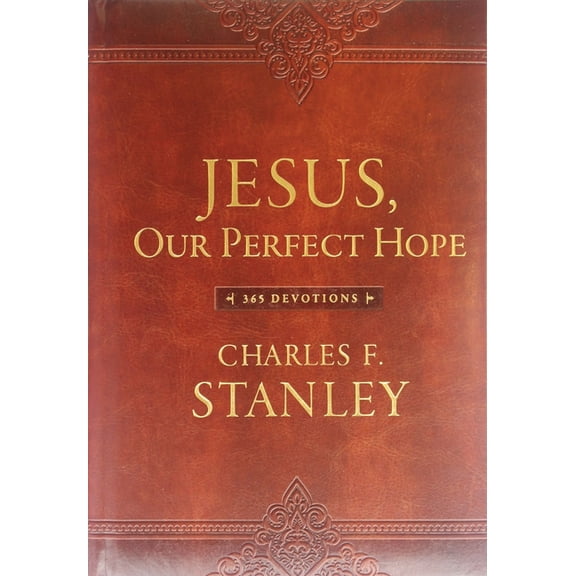 Devotionals from Charles F. Stanley Jesus, Our Perfect Hope: A Daily Devotional for Finding Confidence and Encouragement in God's Promises (365 Devotio, (Hardcover)