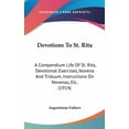 thumbnail image 1 of Devotions To St. Rita : A Compendium Life Of St. Rita, Devotional Exercises, Novena And Triduum, Instructions On Novenas, Etc. (1914) (Hardcover), 1 of 1