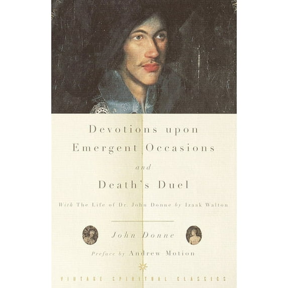 Devotions Upon Emergent Occasions and Death's Duel: With the Life of Dr. John Donne by Izaak Walton, (Paperback)
