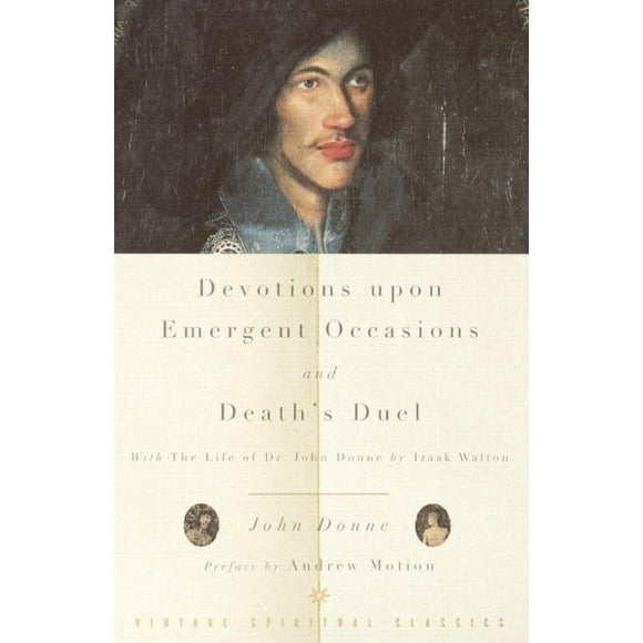 Devotions Upon Emergent Occasions and Death's Duel : With the Life of Dr. John Donne by Izaak Walton (Paperback)