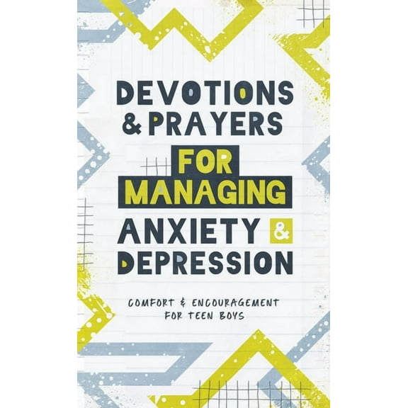 Devotions and Prayers for Managing Anxiety and Depression (Teen Boy): Comfort and Encouragement for Teen Boys, (Paperback)