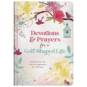 Devotions and Prayers for a God-Shaped Life Inspiration and Encouragement for Women, Hardcover