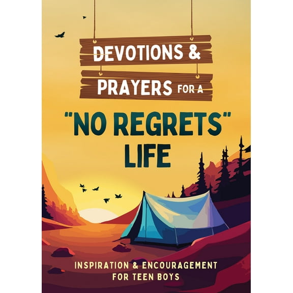Devotions and Prayers for a No Regrets Life (Teen Boys): Inspiration and Encouragement for Teen Boys, (Paperback)