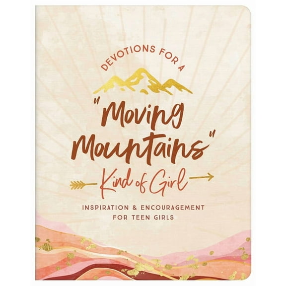 Devotions for a "Moving Mountains" Kind of Girl : Inspiration and Encouragement for Teens (Paperback)