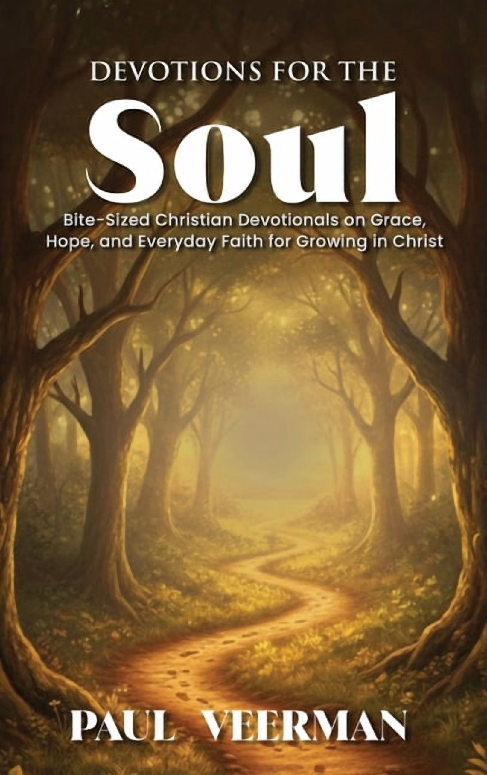 Devotions for the Soul: Bite-Sized Christian Devotionals on Grace, Hope, and Everyday Faith for Growing in Christ, (Hardcover)