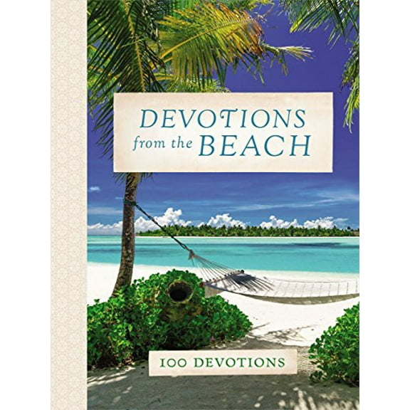 Pre-Owned Devotions from the Beach: Experiencing God's Calming Peace on Sandy Shores (a 100-Day Devotional) (Hardcover) 1400211905 9781400211906