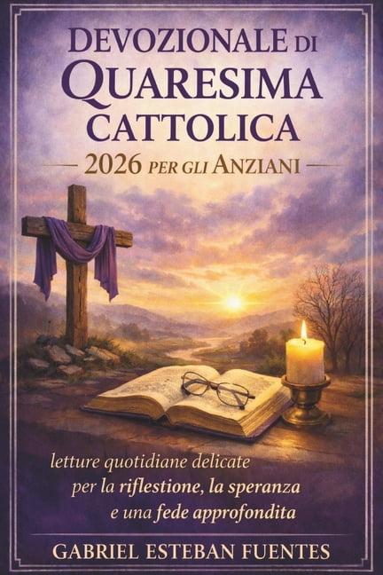 Devozionale Di Quaresima Cattolica 2026 Per Gli Anziani: letture quotidiane delicate per la riflessione, la speranza e u, (Paperback)