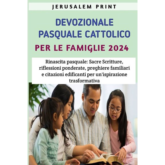 Devozionale Pasquale Cattolico Per Le Donne 2024: Rinascita pasquale: Sacre Scritture, riflessioni ponderate, preghiere familiari e citazioni edificanti per un'ispirazione trasformativa (Paperback)