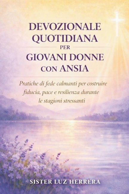 Devozionale Quotidiana Per Giovani Donne Con Ansia: Pratiche di fede calmanti per costruire fiducia, pace e resilienza d, (Paperback)