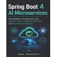 thumbnail image 1 of Spring Boot 4 AI Microservices: Build Intelligent Java Applications with Spring AI, Docker, Kubernetes, REST APIs, and C, (Paperback), 1 of 1