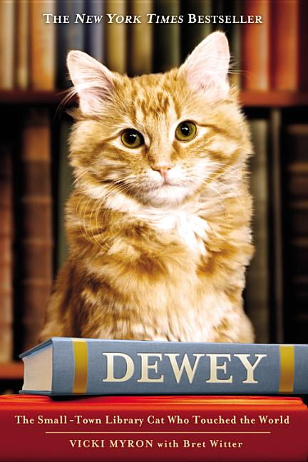 VICKI MYRON; BRET WITTER Dewey : The Small-Town Library Cat Who Touched the World (Hardcover)