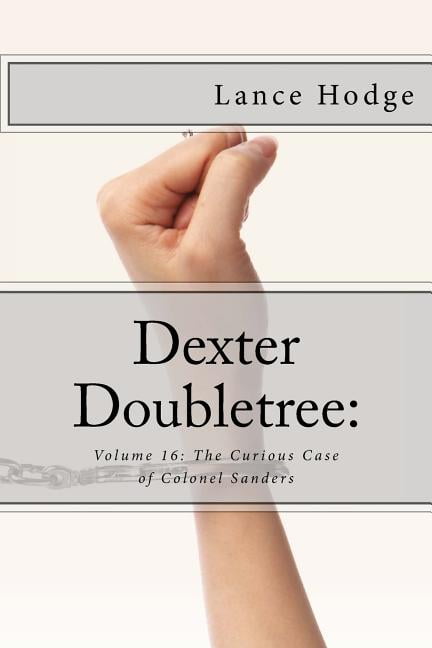 Dexter Doubletree: The Curious Case of Colonel Sanders, (Paperback)