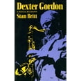 thumbnail image 1 of Dexter Gordon: A Musical Biography, (Paperback), 1 of 1