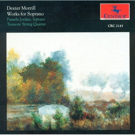 Dexter Morrill - Works for Soprano - Music & Performance - CD