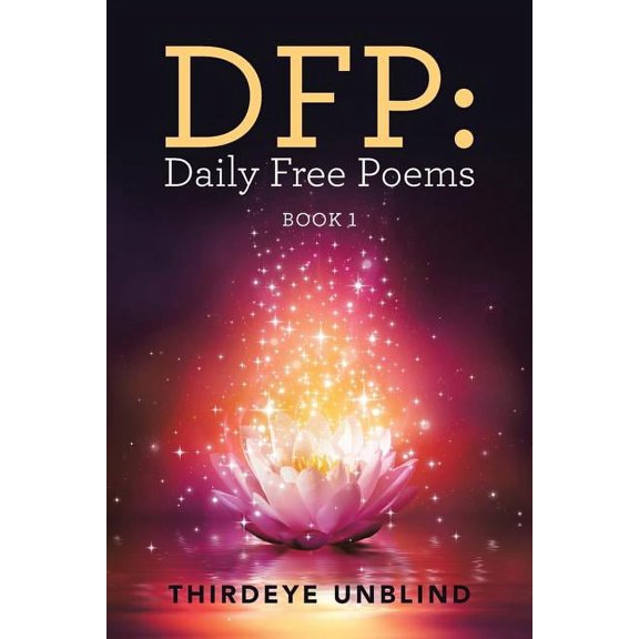 Dfp: Daily Free Poems: Book 1 (Paperback) by Thirdeye Unblind