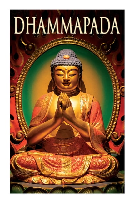 Dhammapada: Collection of Verses; Being One of the Canonical