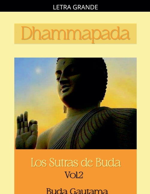 Dhammapada: Los Sutras de Buda Dhammapada: Los Sutras de Buda, Vol.2, Book 2, (Paperback)