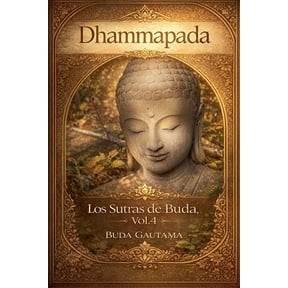 Dhammapada: Los Sutras de Buda Dhammapada: Los Sutras de Buda, Vol.4, Book 4, (Paperback)