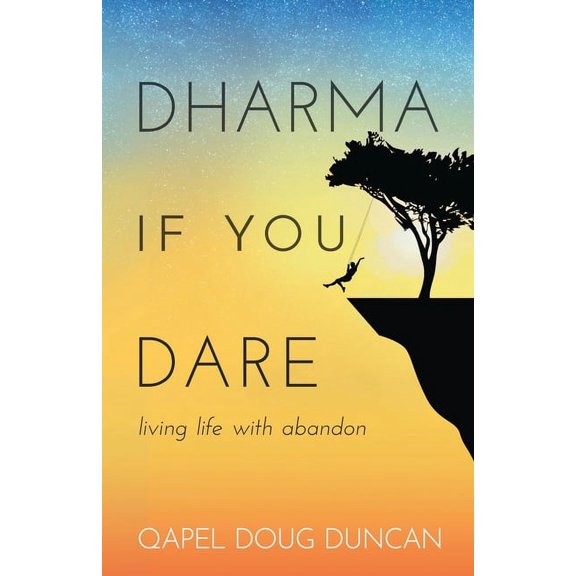 Dharma If You Dare: Living Life with Abandon (Paperback)