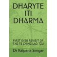 thumbnail image 1 of Dharyte Iti Dharma: First Ever Revisit of Tao Te Ching Lao Tzu, (Paperback), 1 of 1