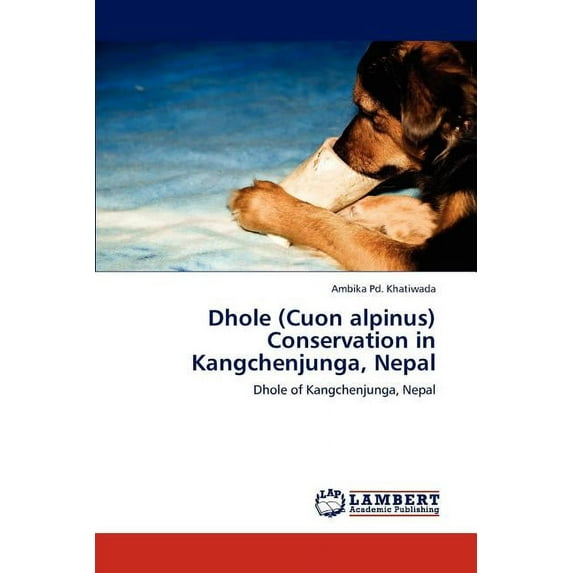 Dhole (Cuon alpinus) Conservation in Kangchenjunga, Nepal (Paperback)