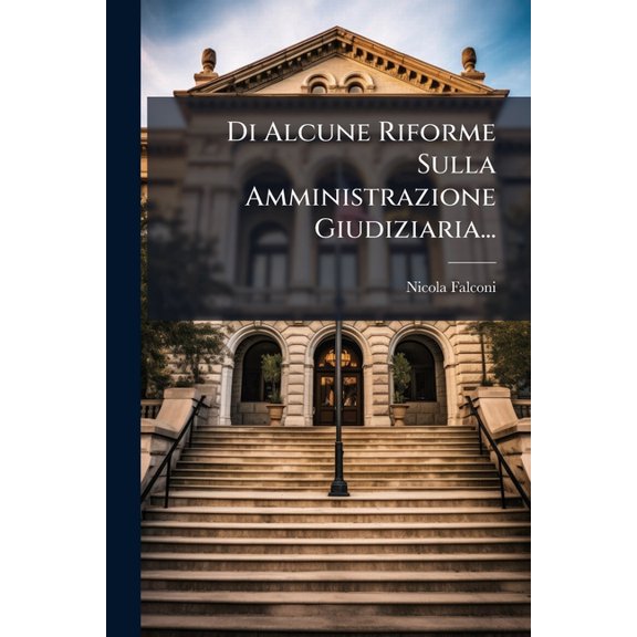 Di Alcune Riforme Sulla Amministrazione Giudiziaria... (Paperback)
