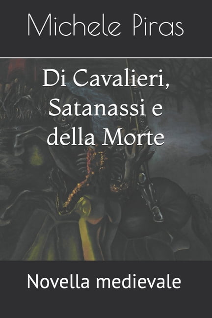 Notturni Da Atlantide Di Cavalieri, Satanassi e della Morte: Novella medievale, (Paperback)