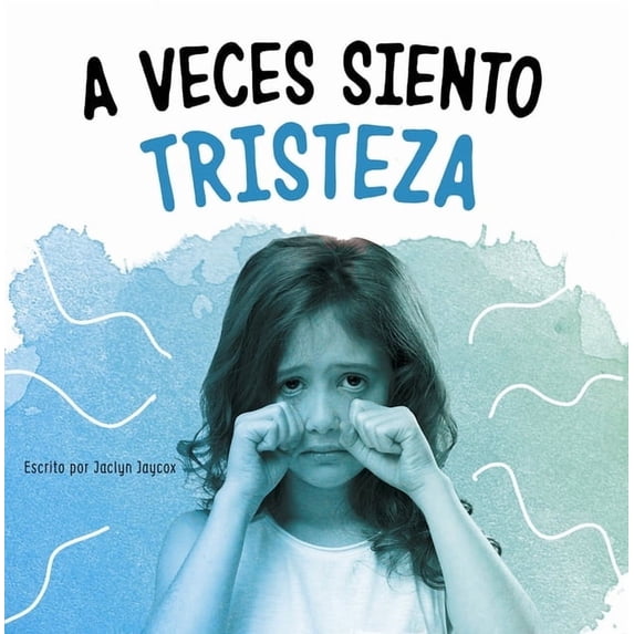 Di Lo Que Sientes A Veces Siento Tristeza, (Paperback)