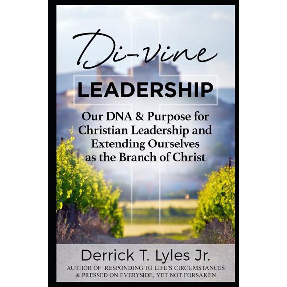 Di (Vine) Leadership : Our DNA & Purpose for Christian Leadership-Extending Ourselves as the Branch of Christ (Paperback)
