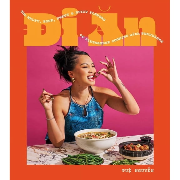 Di an: The Salty, Sour, Sweet and Spicy Flavors of Vietnamese Cooking with Twaydabae (a Cookbook), (Hardcover)