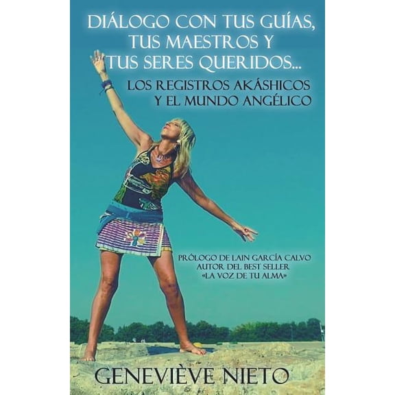 Dilogo con tus Guas, tus Maestros y tus Seres queridos. Los Registros Akshicos y el mundo anglico. (Paperback)