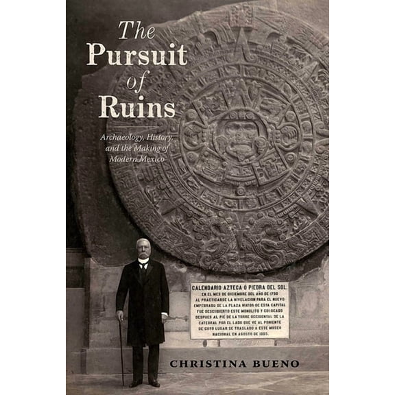 DiÃ¡logos Pursuit of Ruins: Archaeology, History, and the Making of Modern Mexico, (Paperback)