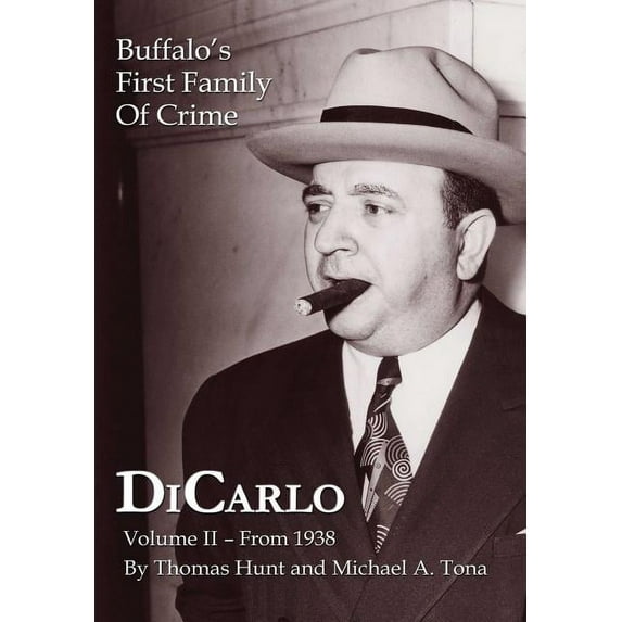 DiCarlo: Buffalo's First Family of Crime - Vol. II, (Hardcover)