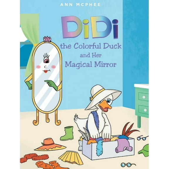 DiDi the Colorful Duck and Her Magical Mirror, (Hardcover)