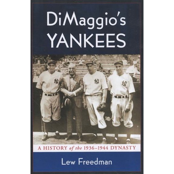 DiMaggio's Yankees: A History of the 1936-1944 Dynasty, (Paperback)
