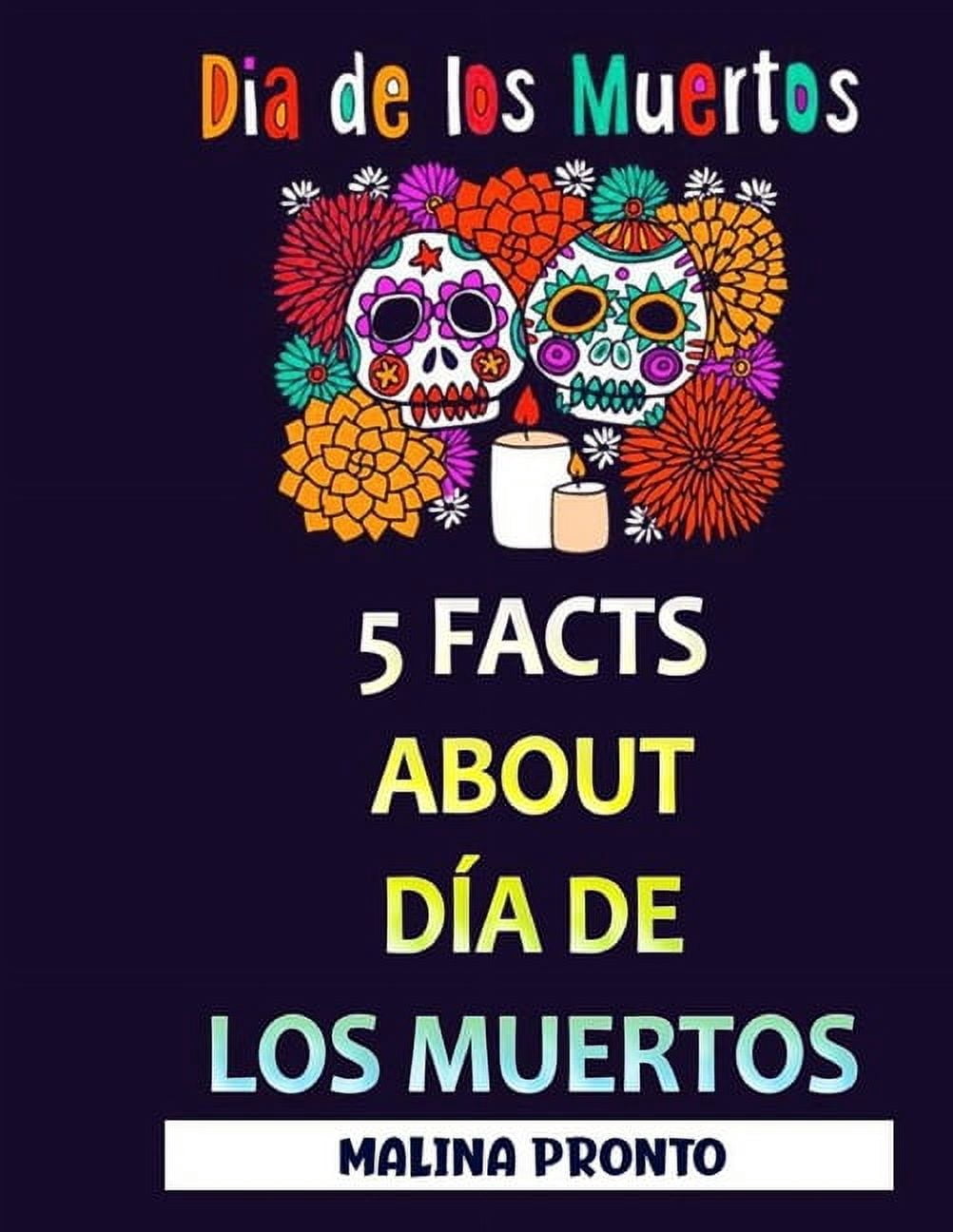 Dia De Los Muertos: 5 Facts About DÃ­a De Los Muertos, (Paperback ...