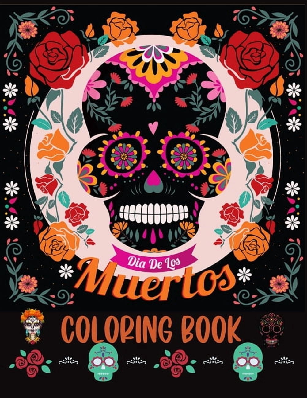Dia De los Muertos Coloring Book: Sugar Skull Coloring Book For Adults ...