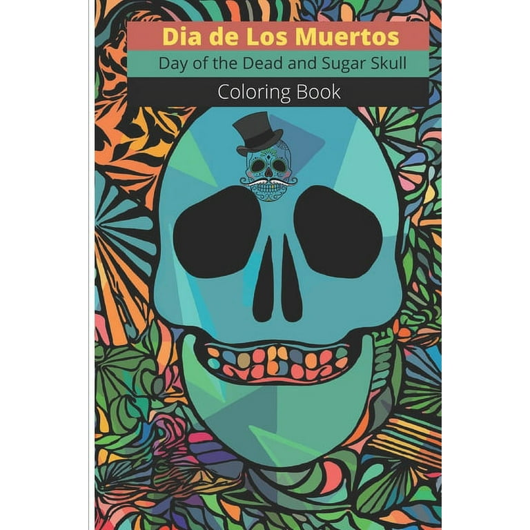 https://i5.walmartimages.com/seo/Dia-de-Los-Muertos-Day-Dead-Sugar-Skull-Coloring-Book-Adults-Teens-Inspirational-Motivational-Relief-Mindful-Meditation-and-Relaxation-Paperback_77e08a40-c8b6-4576-a82e-00246d973214.84969ea0d4ffbdf540b818e70d667ba7.jpeg?odnHeight=768&odnWidth=768&odnBg=FFFFFF