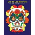 thumbnail image 1 of Dia de los Muertos: Día De Los Muertos: Ein Malbuch für Erwachsene: Tag der toten Schädel, BONUS: Kostenlose 26 Malvorlagen zum Ausmalen (Paperback), 1 of 1