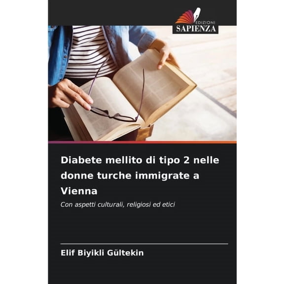 Diabete mellito di tipo 2 nelle donne turche immigrate a Vienna, (Paperback)
