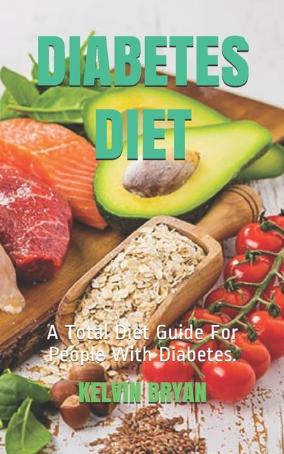 Diabetes Diet: A Total Diet Guide For People With Diabetes. (Paperback ...