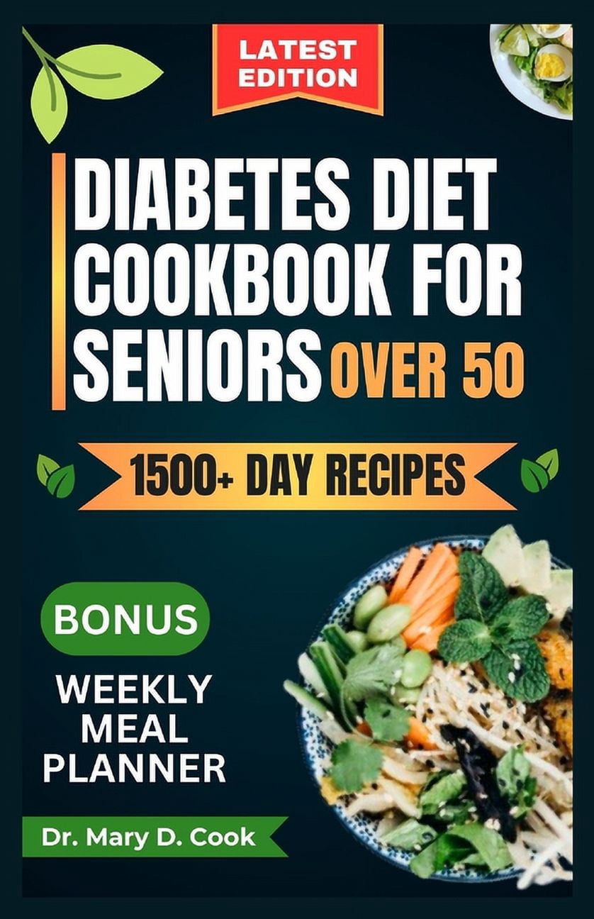 Diabetes Diet Cookbook for Seniors Over 50: Delicious and nutritious ...