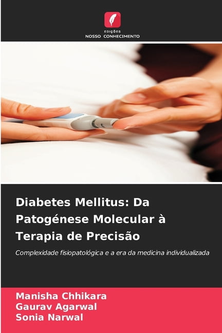 Diabetes Mellitus: Da PatogÃ©nese Molecular Ã  Terapia de PrecisÃ£o, (Paperback)